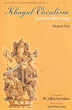 Khayal Vocalism: Continuity with Change [Paperback] Deepak Raja