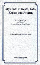 Mysteries of Death, Fate, Karma and Rebirth - In the Light of the Teachings of Sri Aurobindo and t [Paperback] Mukherjee, Jugal Kishore