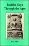 Buddha Gaya Through the Ages (Bibliotheca Indo-Buddhica, No.134) [Hardcover] Ahir, D. C.