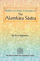 Studies on some concepts of the Alamkara sastra [Hardcover] V. Raghavan