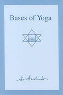 Bases of Yoga [Paperback] Sri Aurobindo