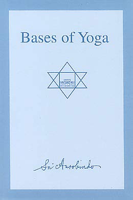 Bases of Yoga [Paperback] Sri Aurobindo
