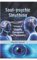 Soul-Psychic Sleuthing: Techniques of Telepathy Clairvoyance and Psychometry [Hardcover] Nandlal Vanvari