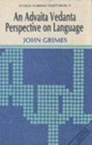 An Advaita Vedanta perspective on language (Studies in Indian tradition) Grimes, John A