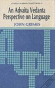 An Advaita Vedanta perspective on language (Studies in Indian tradition) Grimes, John A