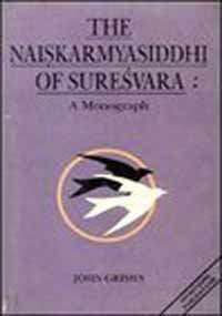 The Naiskarmyasiddhi of Suresvara: A Monograph (Sri Garib Dass Oriental Series) (English and Sanskrit Edition) Grimes, John