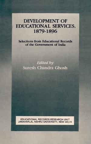 Development Of Educational Services, 1879-1896: Selections From Educational Records Of The Government Of India (New Series) [Hardcover]