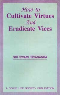 HOW TO CULTIVATE VIRTUES AND ERADICATE VICES [Paperback] SWAMI SIVANANDA