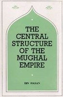The Central Structure of the Moghul Empire Hassan, Ibn