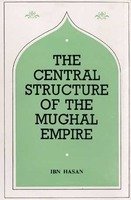The Central Structure of the Moghul Empire Hassan, Ibn