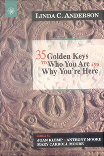 35 Golden Keys to Who You Are and Why You're Here