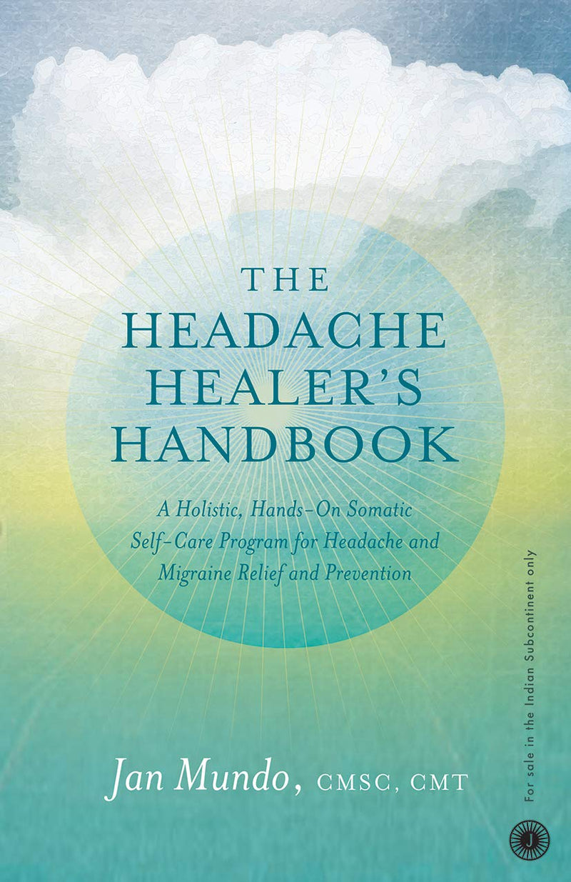 The Headache Healer’s Handbook