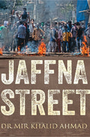 Jaffna Street: Tales of Life, Death, Betrayal and Survival in Kashmir