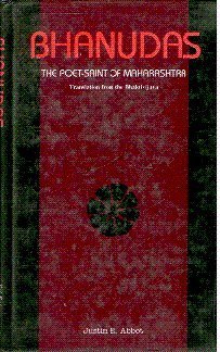 Bhanudas: The Poet-Saint of Maharrashtra, Translation from the Bhaktivijaya (Monumenta Indica Series, No 7) [Hardcover] Abbot, Justin E.