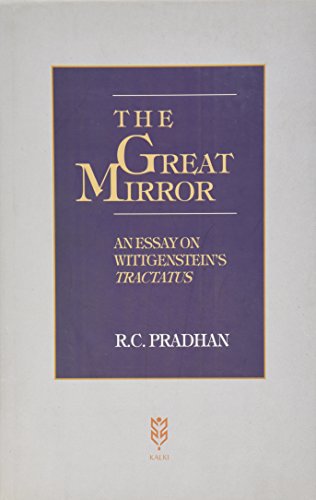 The Great Mirror: An Essay on Wittgenstein's Tractatus [Hardcover] Pradhan and RC