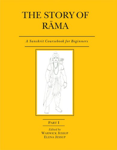 The Story of Rama (Part I): A Sanskrit Coursebook for Beginners [Paperback] Warwick Jessup & Elena Jessup