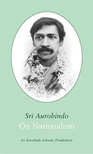 On Nationalism: Selected Writings and Speeches Sri, Aurobindo