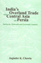 India's Overland Trade with Central Asia and Persia During the 13th and 14th Centuries [Hardcover] Joginder K. Chawla