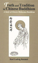 Truth & Tradition in Chinese Buddhism: A Study of Chinese Mahayana Buddhism [Hardcover] Reichelt, Karl Ludvig