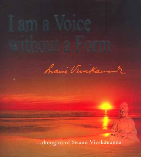 I am a Voice without a Form - Thoughts of Swami Vivekananda [Hardcover] Swami Srikantananda