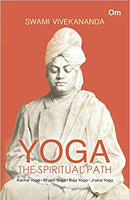 Yoga The Spiritual Path- Karma Yoga, Bhakti Yoga, Raja Yoga, Jnana Yoga