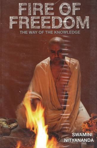 Fire of Freedom: Way of Knowledge [Paperback] Swamini Nityananda