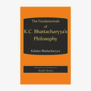 Fundamentals of K.C. Bhattachary s Philosophy [Hardcover] Kalidas Bhattacharyya
