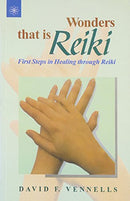 Wonders That Is Reiki: First Steps in Healing through Reiki [Paperback] David F. Vennells