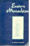 Eastern Monachism: An Account of the Origin Laws Discipline Sacred Writings Mysterious Rites Religious Ceremonies and Present Circumstances of the Order of Mendicants founded by Gautam Buddha [Hardcover]
