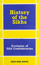 History of the Sikhs Vol. II: Evolution of Sikh Confederacies (1708-69) [Hardcover] Hari Ram Gupta
