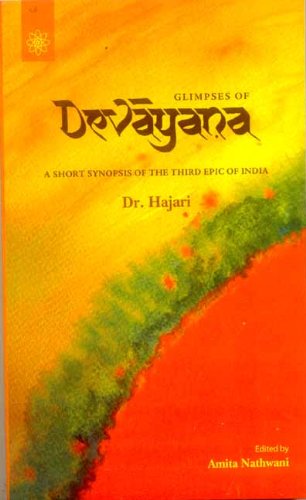 Glimpses of Devayana: A Short Synopsis of the Third Epic of India [Paperback] Hajari and Amita Nathwani