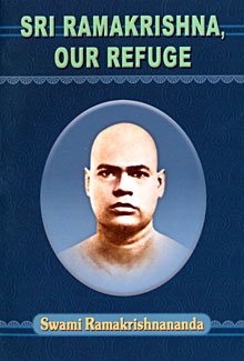 Sri Ramakrishna Our Refuge [Paperback] Swami Ramakrishnananda