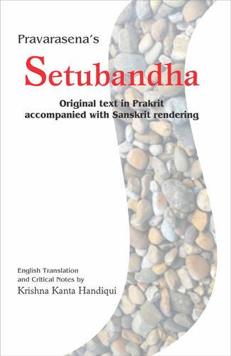 Pravarasena's Setubandha: Original text in Prakrit accompanied with Sanskrit rendering [Hardcover] Krishna Kanta Handiqui