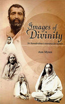Images of Divinity: Sri Ramakrishna's reverence for Women [Paperback] Ann Myren
