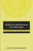 Muslim Revivalist Movements in Northern India in the Sixteenth and Seventeenth Centuries [Hardcover] Rizvi, Saiyid Athar Abbas