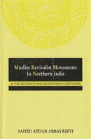Muslim Revivalist Movements in Northern India in the Sixteenth and Seventeenth Centuries [Hardcover] Rizvi, Saiyid Athar Abbas