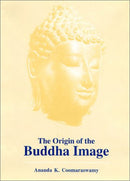 The Origin of the Buddha Image [Hardcover] Coomaraswamy, Ananda K.