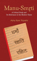 Manu Smriti A Critical Study and Its Relevance in the Modern Times [Hardcover] Asha Rani Tripathi