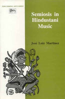 Semiosis in Hindustani Music (Performing arts series) [Hardcover] Jose Luiz Martinez