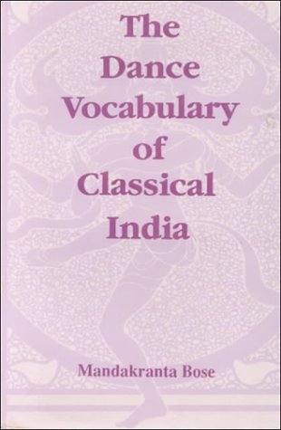The Dance Vocabulary of Classical India (Raga - Nrtya Series, No 8) [Hardcover] Bose, Mandakranta