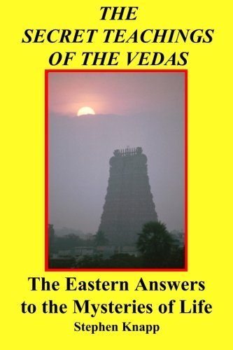 The Secrets Teachings of the Vedas The Eastern Answers to the Mysteries of Life by Stephen Knapp (1990-08-02) [Paperback]