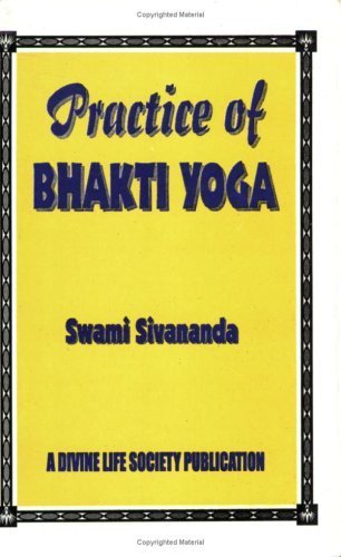 Practice of Bhakti Yoga by Sivananda (2000) Paperback [Paperback]