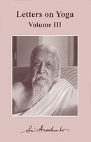 Letters on Yoga:Vol 3 New CWSA Edit [Paperback] Aurobindo, Sri