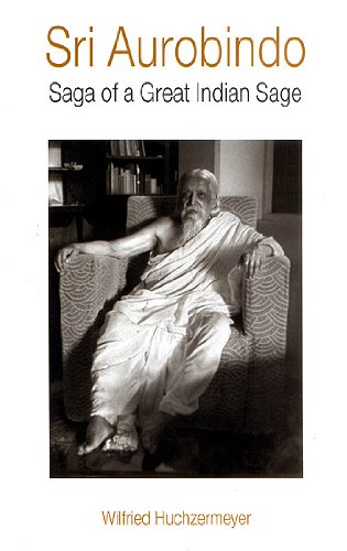 Sri Aurobindo Saga of a Great Indian Sage [Hardcover] Wilfried Huchzermeyer