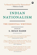 Indian Nationalism : The Essential Writings [Hardcover] Edited by Irfan Habib