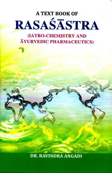 A Text Book Of Rasasastra (Iatro- Chemistry And Ayurvedic Pharmaceutics )