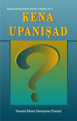 Kena Upanishad: With the Original Text in Sanskrit and Roman Transliteration [Paperback] Swami Muni Narayana Prasad