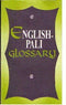 The English Pali Glossary: Bibliotheca Indo Buddhism Series Dehejia, Harsha V.
