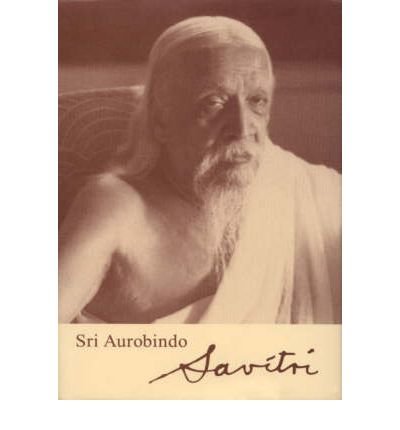 Savitri: A Legend and a Symbol [Hardcover] Sri Aurobindo