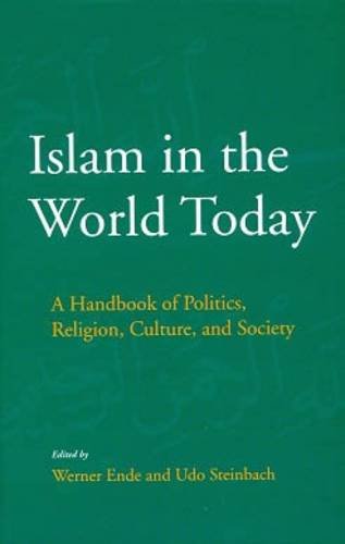 Islam in the World Today - A Handbook of Politics, Religion, Culture, and Society [Hardcover] Werner Ende and Udo Steinbach